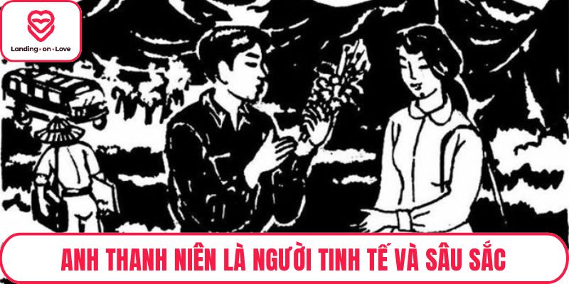 Anh thanh niên là người tinh tế và sâu sắc