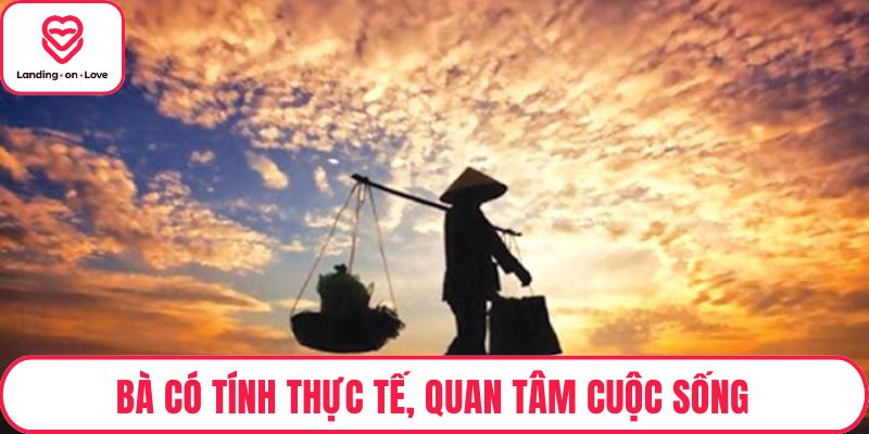 Bà có tính thực tế, quan tâm cuộc sống