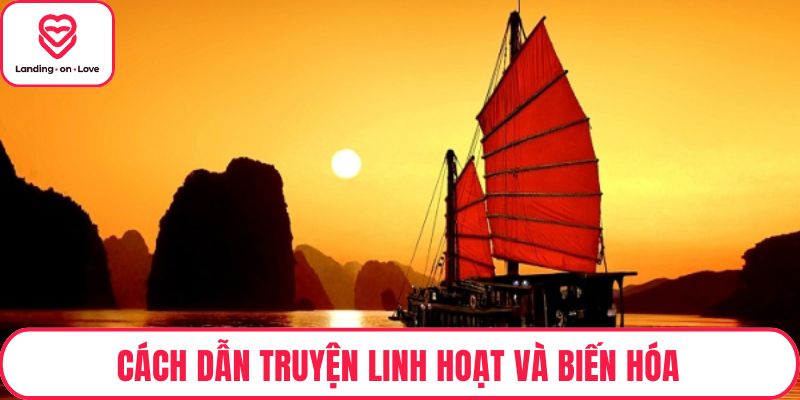 Cách dẫn truyện linh hoạt và biến hóa