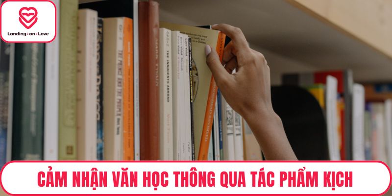 Cảm nhận văn học thông qua tác phẩm kịch