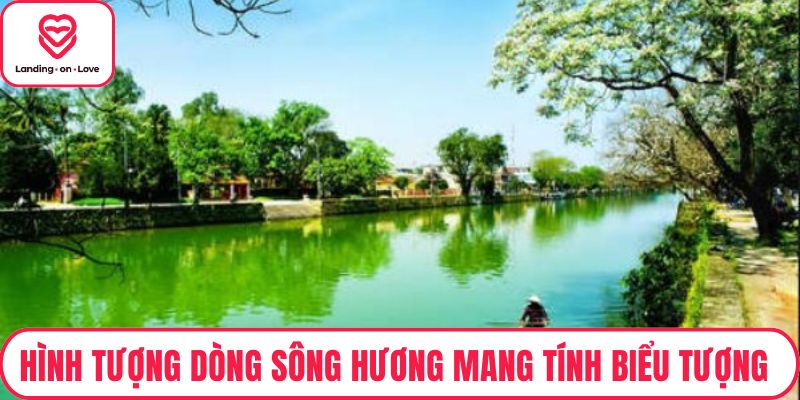 Hình tượng dòng sông Hương mang tính biểu tượng cao
