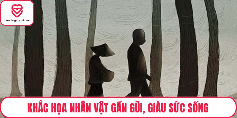 Khắc họa nhân vật gần gũi, giàu sức sống