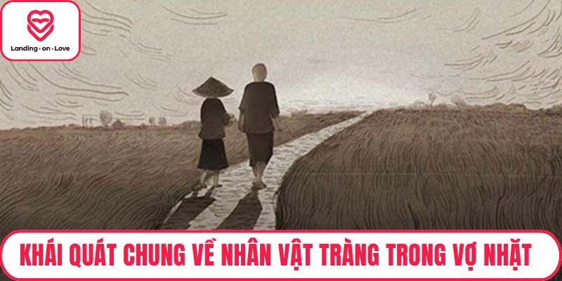 Khái quát chung về nhân vật Tràng trong Vợ nhặt