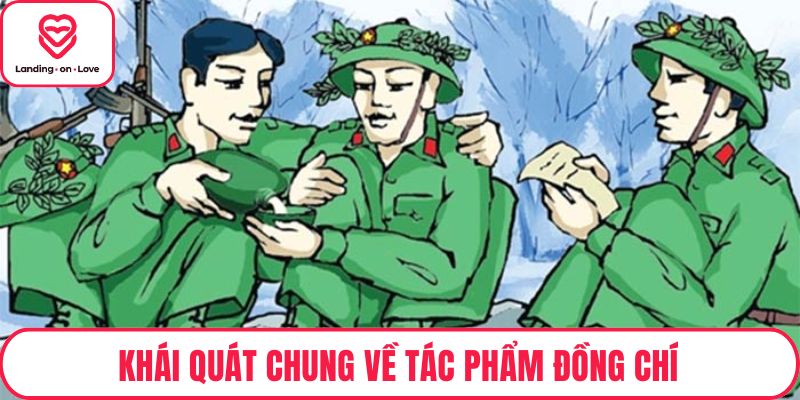 Khái quát chung về tác phẩm Đồng chí