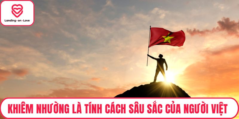 Khiêm nhường là tính cách sâu sắc của người Việt