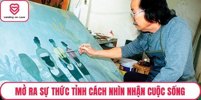 Mở ra sự thức tỉnh cách nhìn nhận cuộc sống