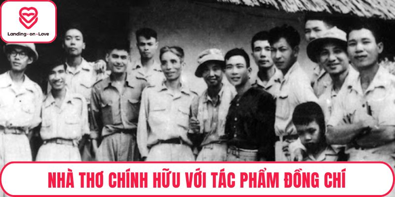 Nhà thơ Chính Hữu với tác phẩm Đồng chí