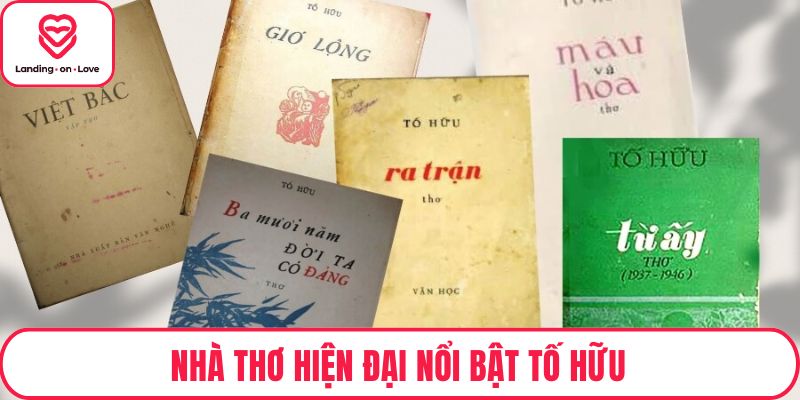 Nhà thơ hiện đại nổi bật Tố Hữu
