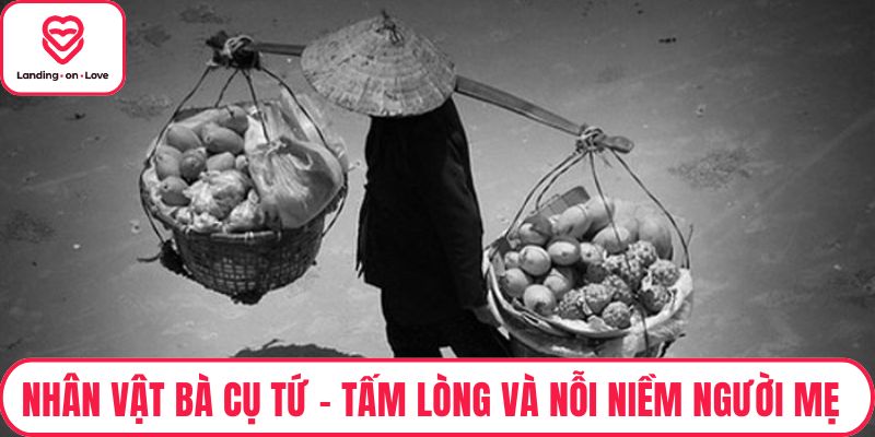 Nhân Vật Bà Cụ Tứ - Tấm Lòng Và Nỗi Niềm Người Mẹ Nông Thôn