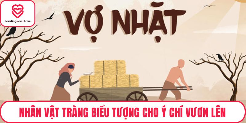 Nhân vật Tràng biểu tượng cho ý chí vươn lên