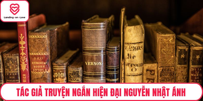 Tác giả truyện ngắn hiện đại Nguyễn Nhật Ánh