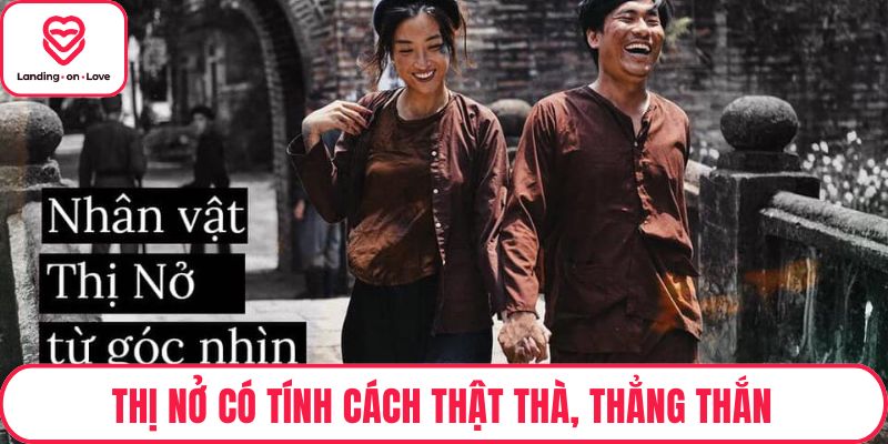 Thị Nở có tính cách thật thà, thẳng thắn