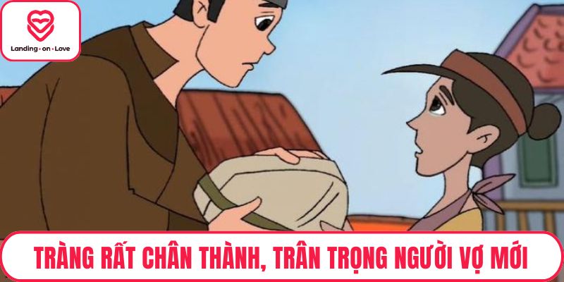 Tràng rất chân thành, trân trọng người vợ mới