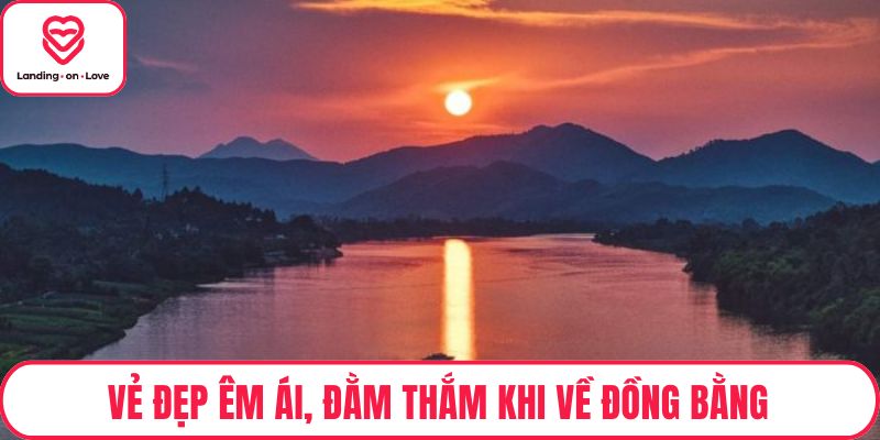 Vẻ đẹp êm ái, đằm thắm khi về đồng bằng