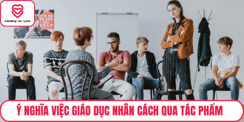 Ý nghĩa việc giáo dục nhân cách qua tác phẩm
